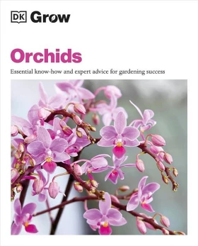 Grow Orchids. Essential Know-how and Expert Advice for Gardening Success