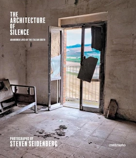 The Architecture of Silence. Abandoned Lives of the Italian South (Signed edition)