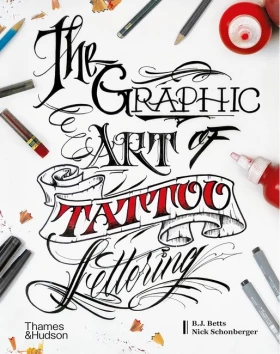 The Graphic Art of Tattoo Lettering: A Visual Guide to Contemporary Styles and Designs - Татуировки