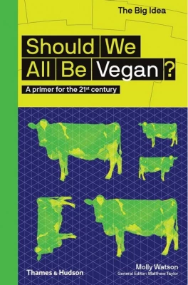 Should We All Be Vegan?: A primer for the 21st century: 8