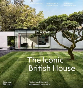 The Iconic British House. Modern Architectural Masterworks Since 1900
