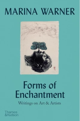 Forms of Enchantment. Writings on Art & Artists