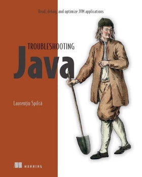 Troubleshooting Java: Read, debug, and optimize JVM applications 1st Edition
