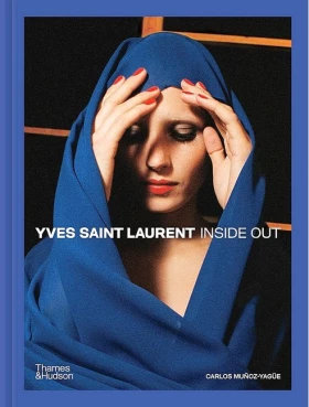 Yves Saint Laurent Inside Out. A Creative Universe Revealed