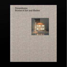 Dreamhome. stories of art and shelter