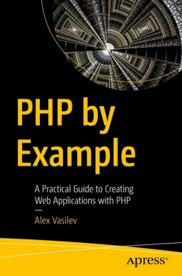 PHP by Example: A Practical Guide to Creating Web Applications with PHP First Edition