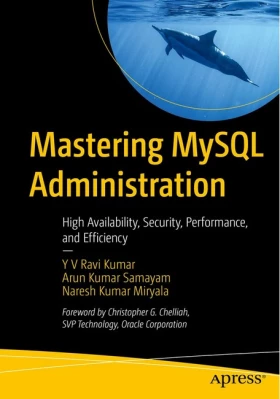 Mastering MySQL Administration: High Availability, Security, Performance, and Efficiency 1st ed. Edition