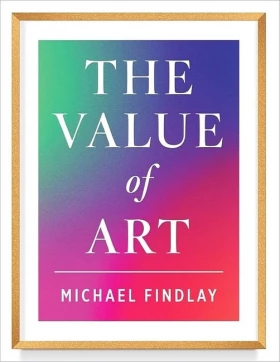 The Value of Art. Money. Power. Beauty. New, expanded edition