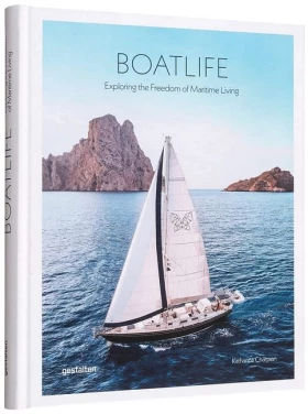 Boatlife. Exploring the Freedom of Maritime Living