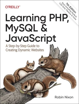 Learning PHP, MySQL & JavaScript: A Step-by-Step Guide to Creating Dynamic Websites 7th Edition