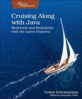 Cruising Along with Java: Modernize and Modularize with the Latest Features 1st Edition - Java