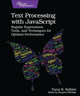 Text Processing with JavaScript: Regular Expressions, Tools, and Techniques for Optimal Performance 1st Edition