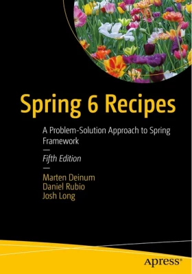 Spring 6 Recipes: A Problem-Solution Approach to Spring Framework 5th ed. Edition - Java