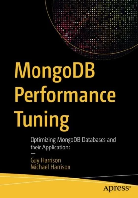 MongoDB Performance Tuning. Optimizing MongoDB Databases and their Applications. 1st Ed.