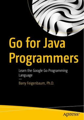 Go for Java Programmers: Learn the Google Go Programming Language. 1st Ed.