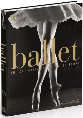 Ballet. The Definitive Illustrated Story