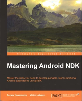 Mastering Android NDK: Master the skills you need to develop portable, highly-functional Android applications using NDK - Android программирование