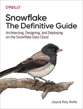 Snowflake: The Definitive Guide: Architecting, Designing, and Deploying on the Snowflake Data Cloud 1st Edition - Базы данных