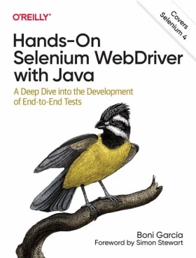 Hands-On Selenium WebDriver with Java. A Deep Dive into the Development of End-to-End Tests - Java