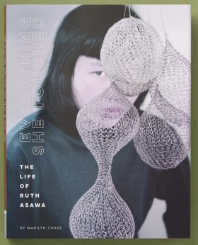 Everything She Touched: The Life of Ruth Asawa