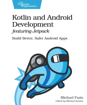 Kotlin and Android Development featuring Jetpack. Build Better, Safer Android Apps - Android программирование