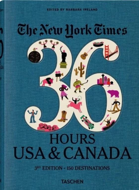 The New York Times 36 Hours. USA & Canada. 3rd Edition
