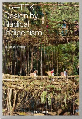 Julia Watson. Lo-TEK. Design by Radical Indigenism