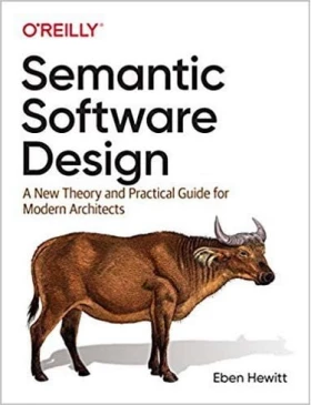 Semantic Software Design: A New Theory and Practical Guide for Modern Architects 1st Edition - Разработка ПО, управление проектами