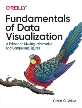 Fundamentals of Data Visualization: A Primer on Making and Informative Compelling Figures 1st Edition