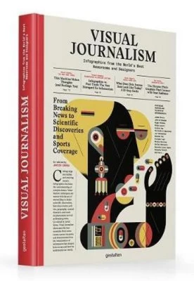 Visual Journalism: Infographics from the World's Best Newsrooms and Designers - Графика, Дизайн, Фото