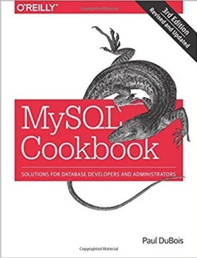 MySQL Cookbook: Solutions for Database Developers and Administrators 3rd Edition - MySQL
