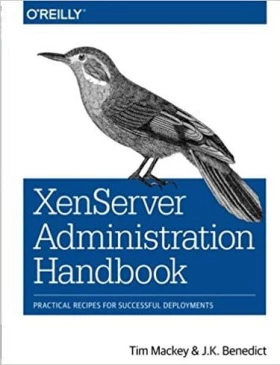 XenServer Administration Handbook: Practical Recipes for Successful Deployments 1st Edition - Windows, Linux, Unix, FreeBSD, Мас OS