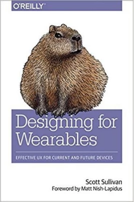 Designing for Wearables: Effective UX for Current and Future Devices 1st Edition - Разработка ПО, управление проектами