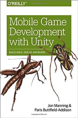 Mobile Game Development with Unity: Build Once, Deploy Anywhere 1st Edition - Разработка ПО, управление проектами