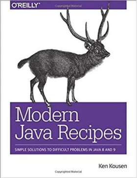 Modern Java Recipes: Simple Solutions Difficult to Problems in Java 8 and 9 1st Edition - Java