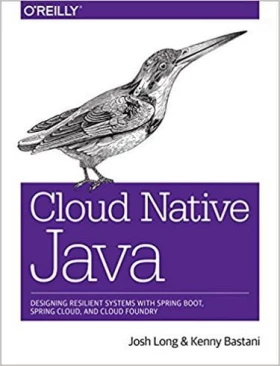 Cloud Native Java: Designing Resilient Systems with Spring Boot, Spring Cloud, and Cloud Foundry 1st Edition - Java