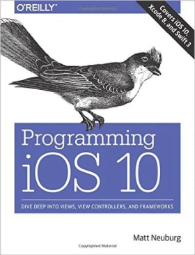 Programming iOS 10: Dive Deep into Views, View Controllers, and Frameworks 1st Edition - IPhone, IPod, iPad программирование