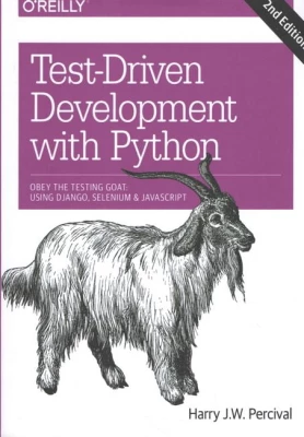 Test-Driven Web Development with Python Fewer Bugs and Less Stress with Selenium, Django, and JavaScript - Python