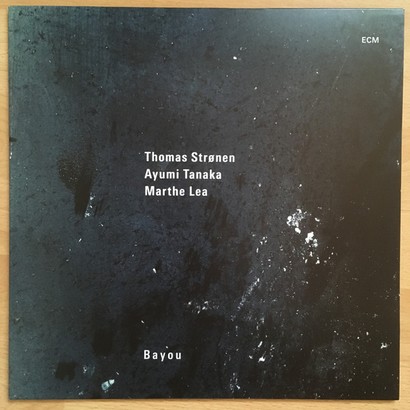 Thomas Stronen, Ayumi Tanaka, Marthe Lea – Bayou (LP, Album, Vinyl) - фото 1