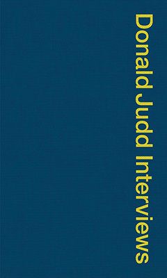 Donald Judd Interviews