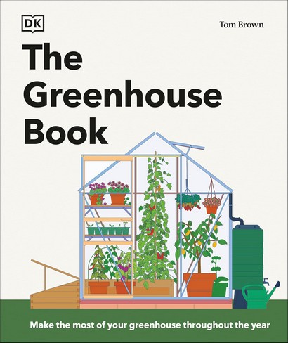 The Greenhouse Book: Make the Most of Your Greenhouse Throughout the Year - фото 1